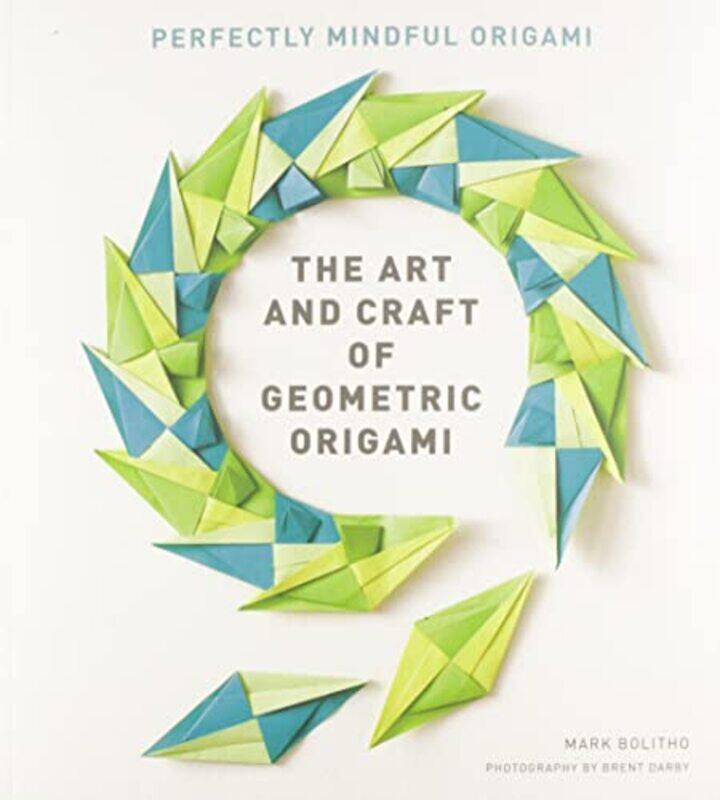 

Art And Craft Of Geometric Origami By Bolitho Mark - Paperback