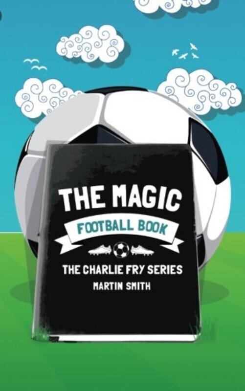 

The Magic Football Book: (Football book for kids 7-13) , Paperback by Amey, Brian - Smith, Martin (Royal Military Academy Sandhurst UK)