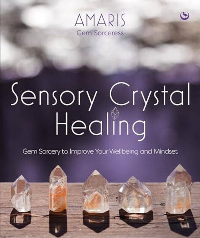 

Sensory Crystal Healing by Amaris-Hardcover