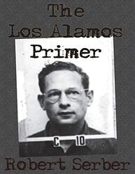 The Los Alamos Primer , Paperback by Serber, Professor Robert