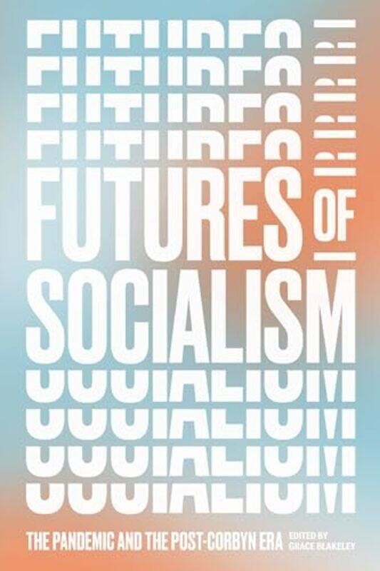 

Futures of Socialism by Grace Blakeley-Paperback