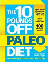 10 Pounds Off Paleo Diet, The: The Easy Way to Drop Inches in Just 28 Days, Paperback Book, By: The Editors of Cooking Light