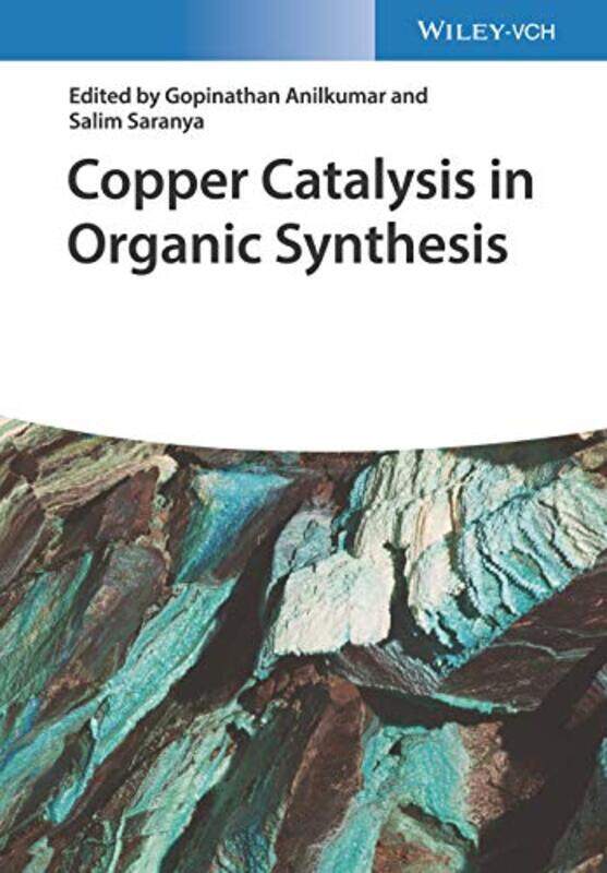 

Copper Catalysis in Organic Synthesis by Gopinathan AnilkumarSalim Saranya-Hardcover