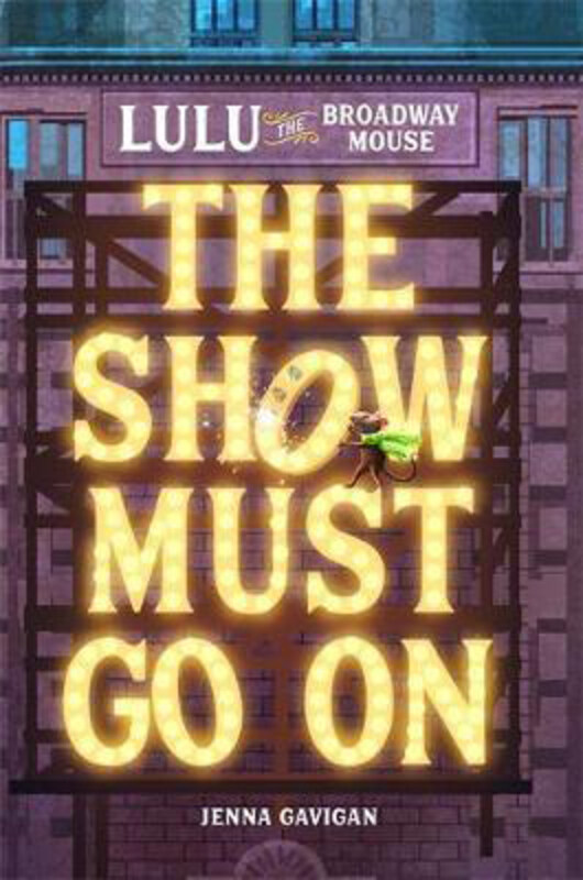 

Lulu the Broadway Mouse: The Show Must Go On, Hardcover Book, By: Jenna Gavigan
