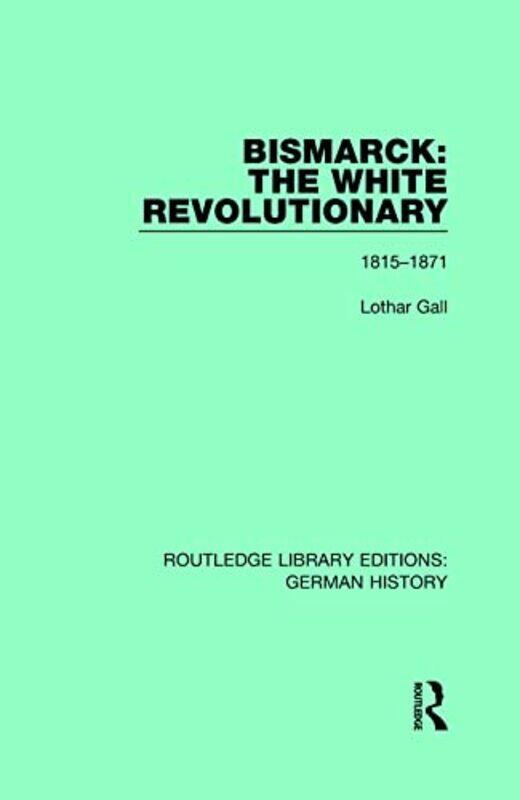 

Bismarck The White Revolutionary by Lothar GallJ A Underwood-Hardcover