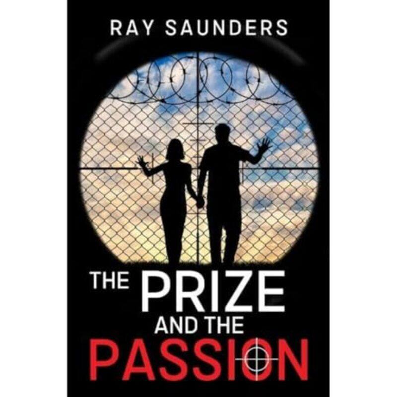 

The Prize and the Passion by Ray Saunders-Paperback