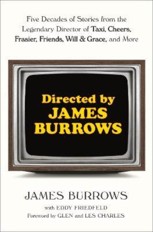 

Directed by James Burrows: Five Decades of Stories from the Legendary Director of Taxi, Cheers, Fras.Hardcover,By :Burrows, James - Friedfeld, Eddy