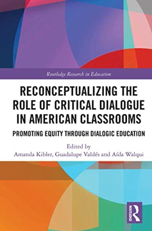 

Reconceptualizing the Role of Critical Dialogue in American Classrooms by Amanda Oregon State University, USA KiblerGuadalupe Stanford University, USA