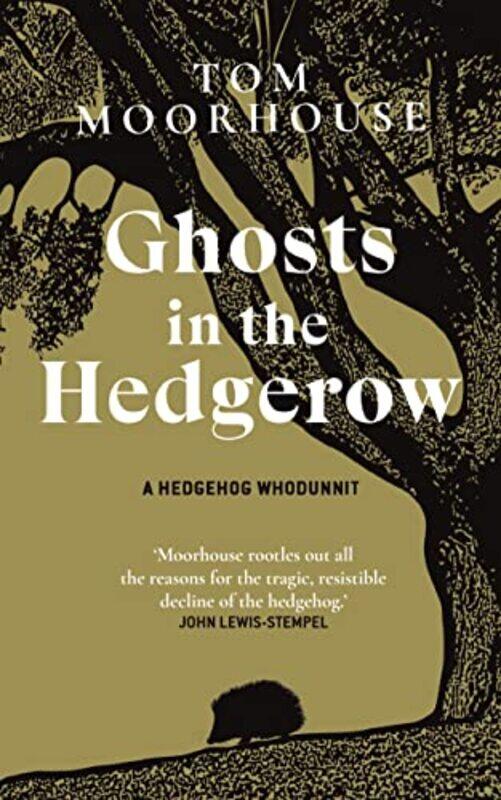 

Ghosts in the Hedgerow by Tom Moorhouse-Hardcover