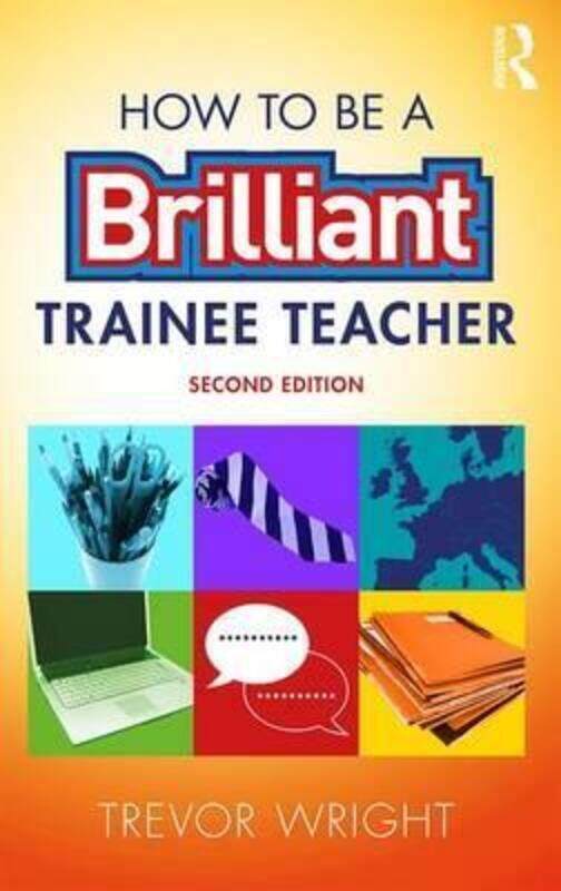 

How to be a Brilliant Trainee Teacher, Paperback Book, By: Trevor Wright