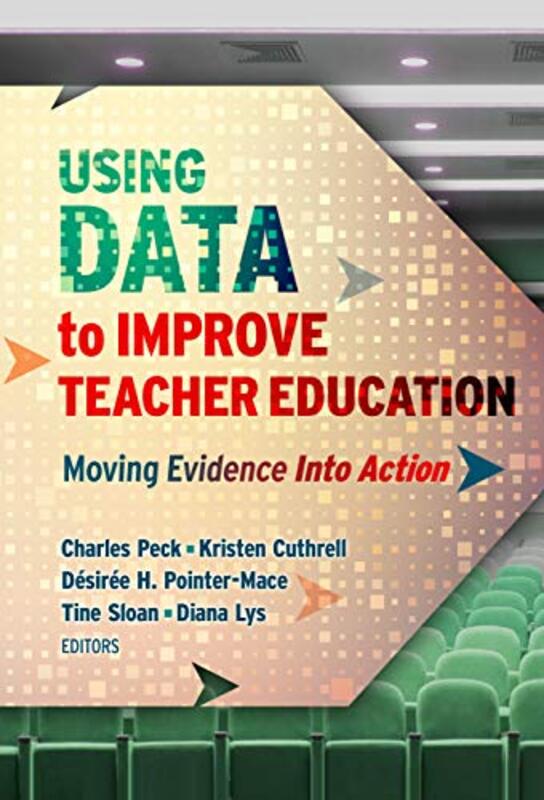 Using Data to Improve Teacher Education by G Williamson McDiarmidCharles PeckKristen CuthrellDesiree H Pointer MaceTine SloanDiana Lys-Paperback