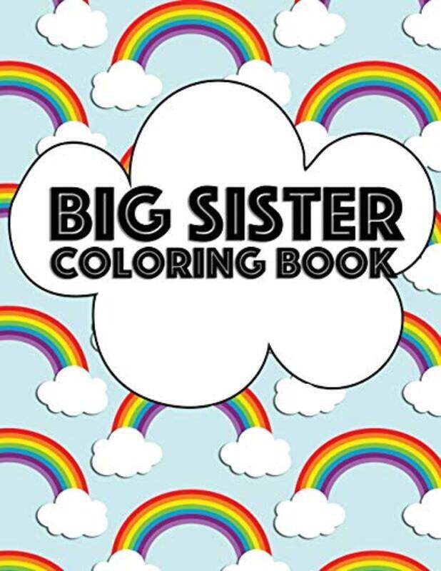 

Big Sister Coloring Book: Rainbow New Baby Color Book for Big Sisters Ages 2-6, Perfect Gift for Big,Paperback by Rainbow Creative, Big Sister