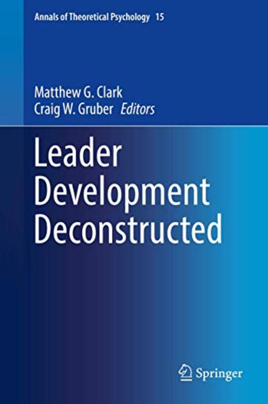 

Leader Development Deconstructed by Matthew G ClarkCraig W Gruber-Hardcover