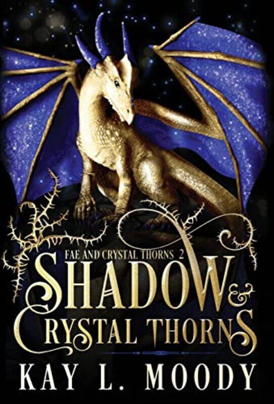 

Shadow and Crystal Thorns Fae and Crystal Thorns 2 by Kay L Moody-Hardcover