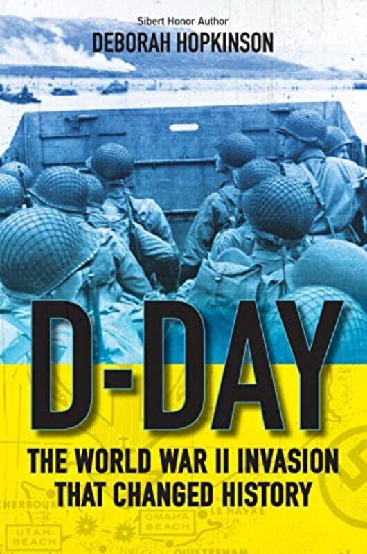 

DDay The World War II Invasion That Changed History by Deborah Hopkinson-Paperback