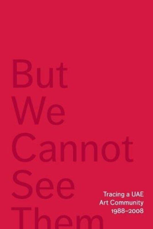 

But We Cannot See Them Tracing A Uae Art Community 19882008 by Allison, Maya Paperback