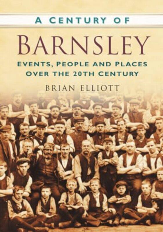 

A Century of Barnsley by Brian Elliott-Paperback