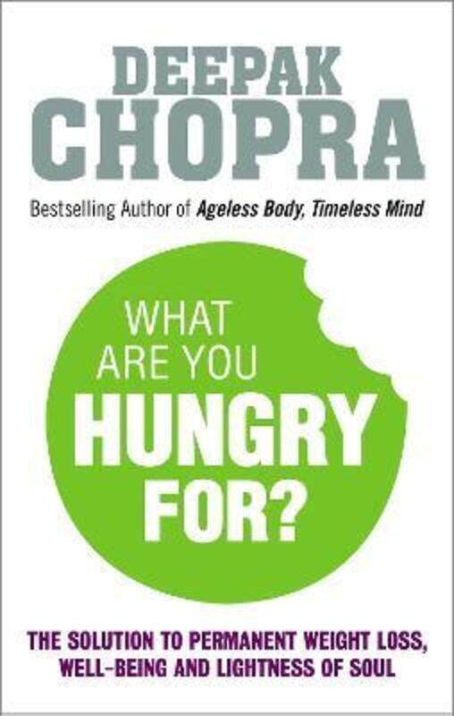 

What Are You Hungry For: The Chopra Solution to Permanent Weight Loss, Well-Being and Lightness of.paperback,By :Chopra, Dr Deepak