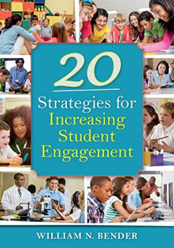 

20 Strategies for Increasing Student Engagement by William N Bender-Paperback