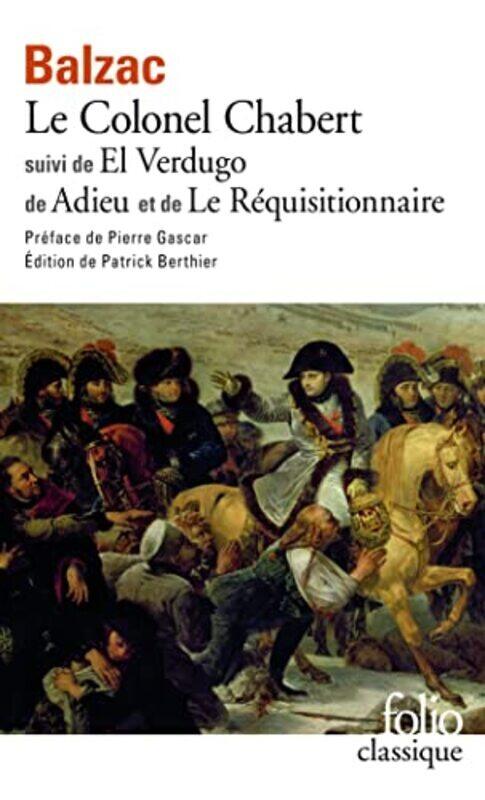 

Le Colonel Chabert, suivi de "El Verdugo", de "Adieu" et de "Le R quisitionnaire" Paperback by Honor de Balzac