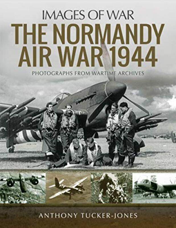 

The Normandy Air War 1944 by Anthony Tucker-Jones-Paperback