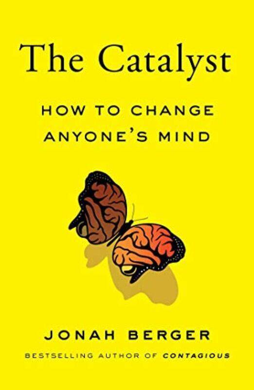 

The Catalyst How To Change Anyones Mind By Berger, Jonah Hardcover
