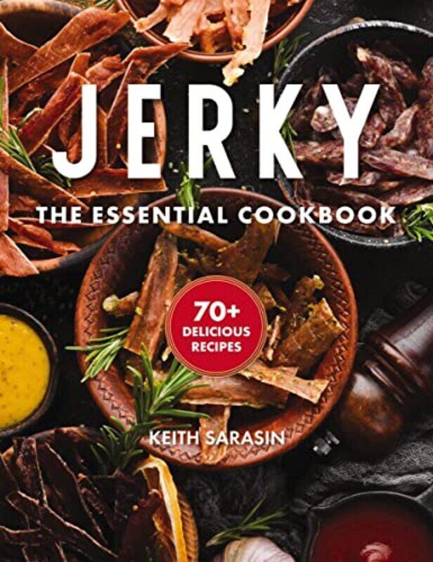 

Jerky: The Essential Cookbook with Over 50 Recipes for Drying, Curing, and Preserving Meat,Paperback,By:Sarasin, Keith