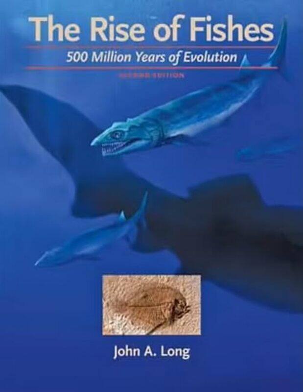

The Rise of Fishes by John A Strategic Professor in Palaeontology, Flinders University Long-Hardcover