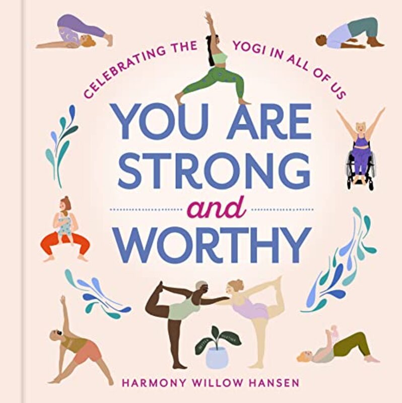 You Are Strong And Worthy , Hardcover by Harmony Willow Hansen