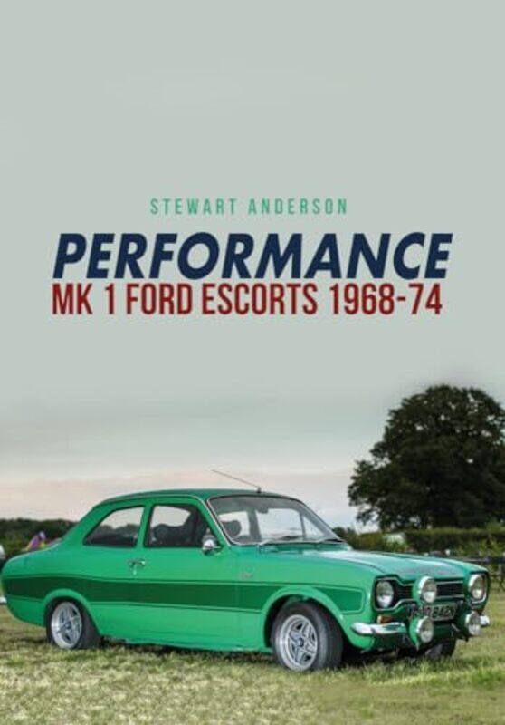 

Performance Mk 1 Ford Escorts 196874 by Nazan Maksudyan-Paperback