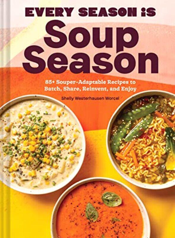 

Every Season Is Soup Season by Stephanie Dimond-BayerJ Wilson-Hardcover