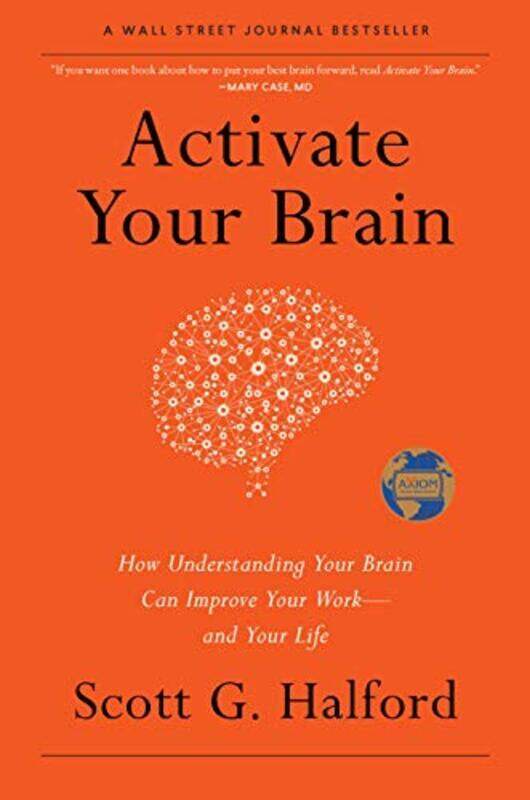 

Activate Your Brain How Understanding Your Brain Can Improve Your Work And Your Life By Halford, Scott G - Hardcover