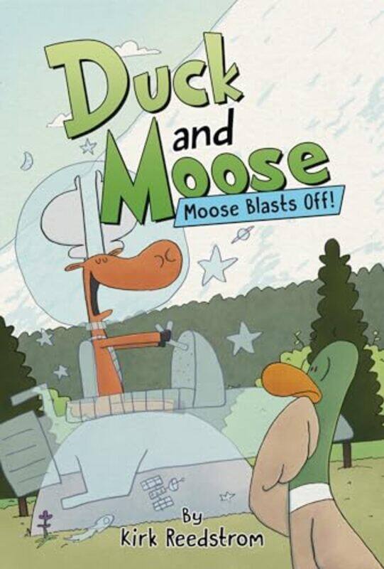 

Duck and Moose Moose Blasts Off by Kirk Reedstrom-Hardcover