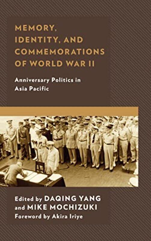 

Memory Identity and Commemorations of World War II by Daqing YangMike Mochizuki-Hardcover