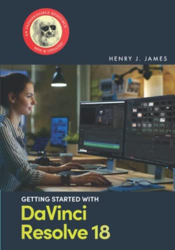 

Getting Started with DaVinci Resolve 18,Paperback,by:James, Henry J
