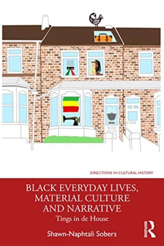 

Black Everyday Lives Material Culture and Narrative by Shawn-Naphtali Sobers-Paperback