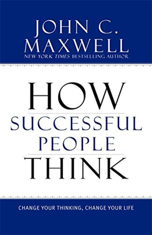 

How Successful People Think: Change Your Thinking, Change Your Life, Hardcover Book, By: John C. Maxwell