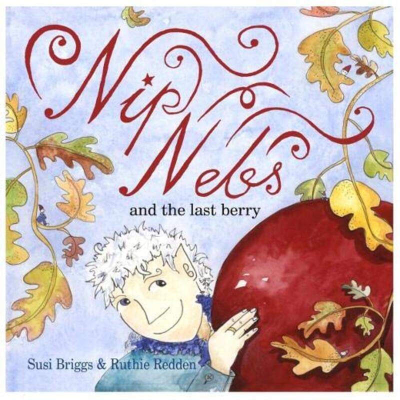 

Nip Nebs and the Last Berry by Susi BriggsRuthie Redden-Paperback