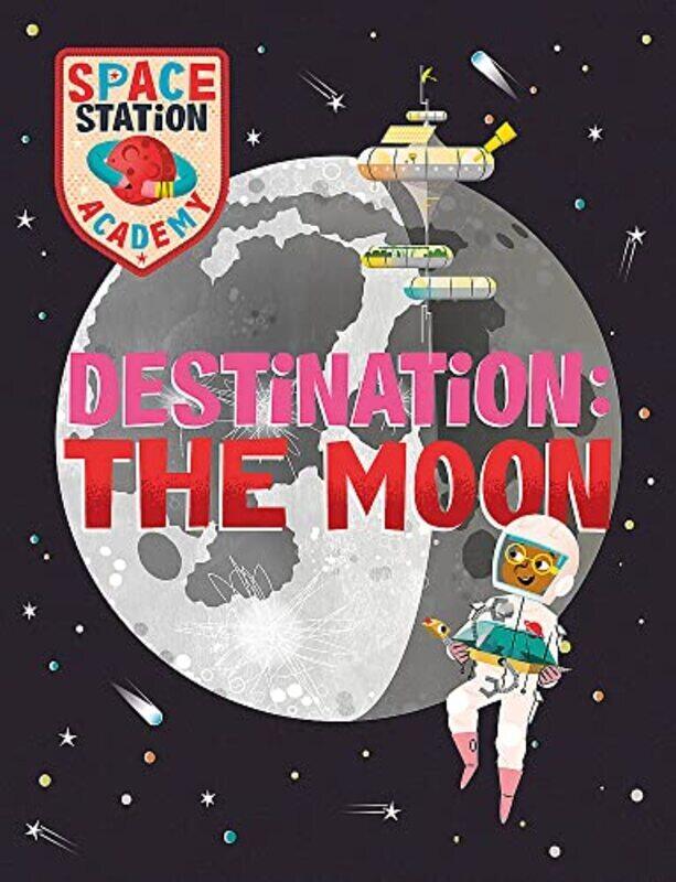 

Space Station Academy: Destination: The Moon , Hardcover by Sally Spray