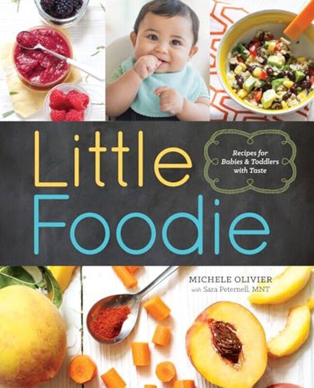 

Little Foodie Recipes For Babies And Toddlers With Taste,Paperback By Michele Olivier, Sarah Peternell