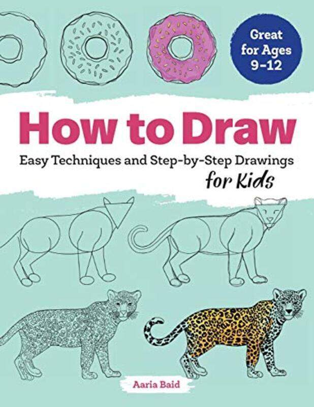 

How to Draw: Easy Techniques and Step-By-Step Drawings for Kids, Paperback Book, By: Aaria Baid