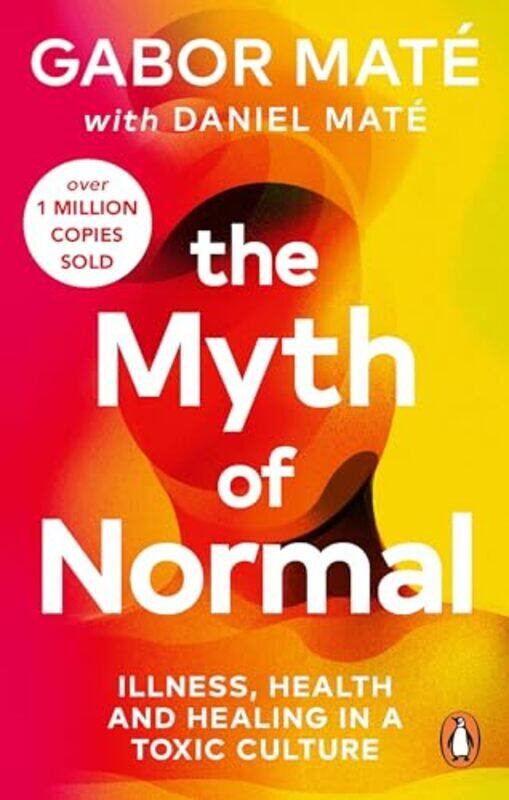 

The Myth of Normal Trauma Illness & Healing in a Toxic Culture by Mate, Gabor - Mate, Daniel Paperback