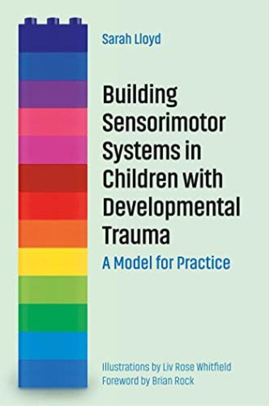 

Building Sensorimotor Systems in Children with Developmental Trauma by Frank University of the Creative Arts UK Fitzpatrick-Paperback