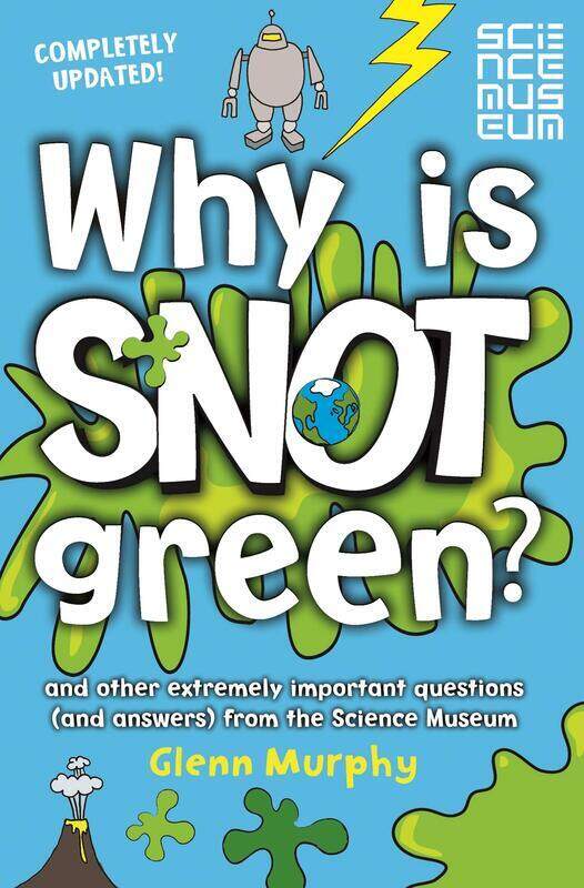 

Why is Snot Green: And Other Extremely Important Questions (and Answers) From the Science Museum, Paperback Book, By: Glenn Murphy