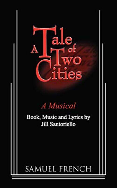 

A Tale of Two Citites A Musical by Jill Santoriello-Paperback