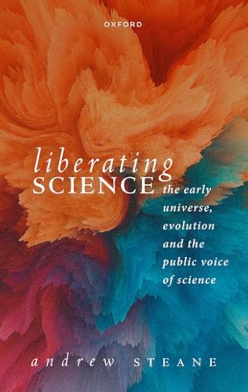 

Liberating Science The Early Universe Evolution and the Public Voice of Science by Prof Andrew Professor of Physics, Oxford University Steane-Hardcove