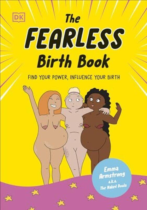 

The Fearless Birth Book The Naked Doula by Emma ArmstrongEmma Armstrong-Hardcover
