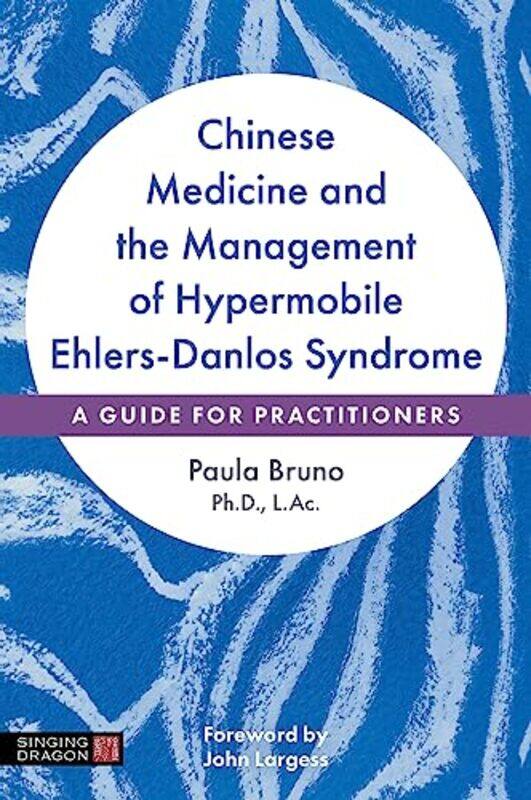 

Chinese Medicine and the Management of Hypermobile EhlersDanlos Syndrome by Carole OsborneMichele KolakowskiDavid Lobenstine-Paperback