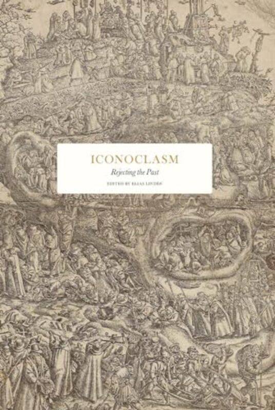 

Iconoclasm: Rejecting the Past by -Hardcover
