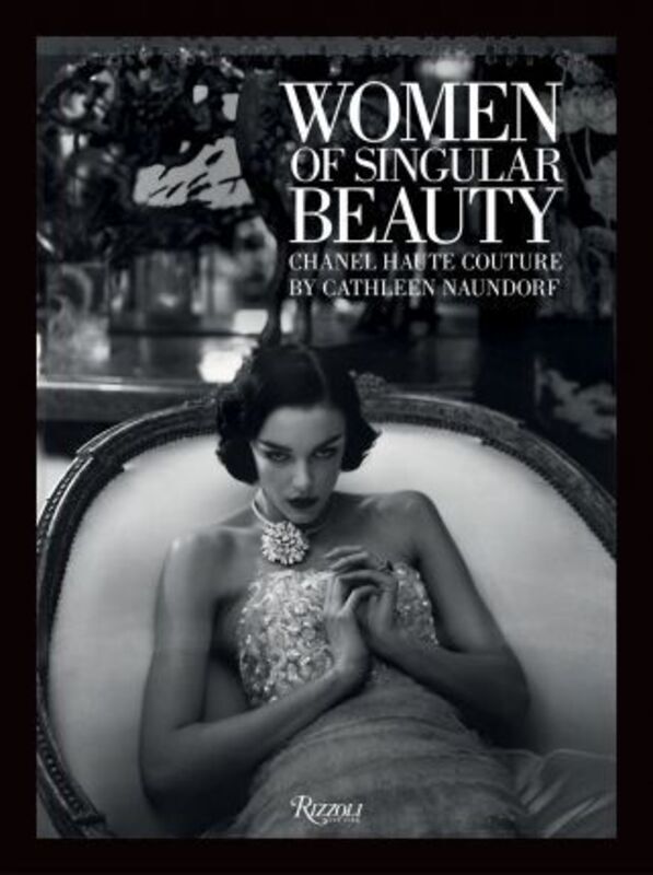 Women of Singular Beauty: Chanel Haute Couture.Hardcover,By :Cathleen Naundorf